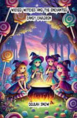 Wicked Witches and the Enchanted Candy Cauldron