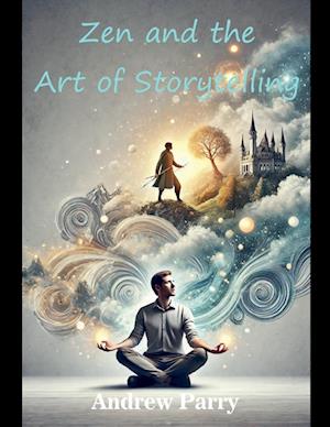 Zen and the Art of Storytelling