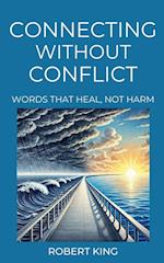 Connecting Without Conflict, Words that Heal, not Harm