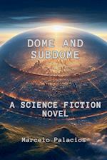 Dome and SubDome A Science Fiction Novel