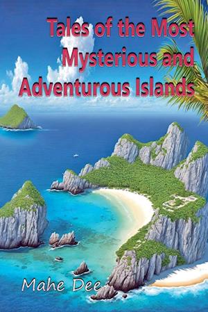 Tales of the Most Mysterious and Adventurous Islands