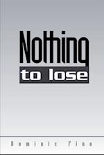 Nothing to lose