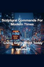 Scriptural Commands for Modern Times Living God's Word Today Volume 2