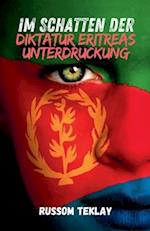 Im Schatten der Diktatur Eritreas Unterdruckung