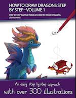 How to Draw Dragons Step by Step - Volume 1 - (Step by step instructions on how to draw dragons)