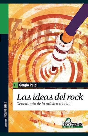 Las ideas del rock. Genealogía de la música rebelde