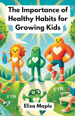 The Importance of Healthy Habits for Growing Kids