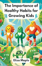 The Importance of Healthy Habits for Growing Kids