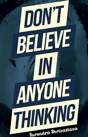 Don't Believe in Anyone Thinking