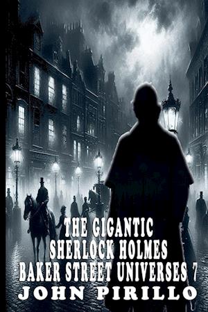 THE GIGANTIC SHERLOCK HOLMES BAKER STREET UNIVERSES 7