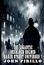 THE GIGANTIC SHERLOCK HOLMES BAKER STREET UNIVERSES 7