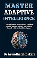 Master Adaptive Intelligence