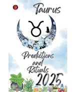 Taurus Predictions  and  Rituals 2025