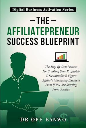 The Affiliatepreneur Success Blueprint