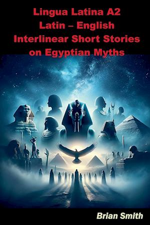 Lingua Latina A2 Latin - English Interlinear Short Stories on Egyptian Myths