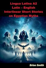 Lingua Latina A2 Latin - English Interlinear Short Stories on Egyptian Myths