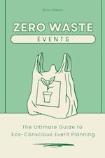 Zero-Waste Events The Ultimate Guide to Eco-Conscious Event Planning