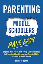 Parenting Middle Schoolers Made Easy