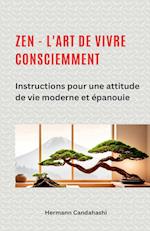 Zen - l'art de vivre consciemment