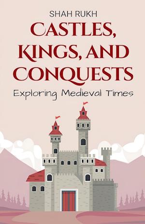 Castles, Kings, and Conquests