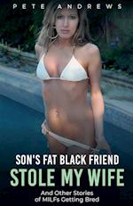 Son's Fat Black Friend Stole My Wife & Other Stories of MILFs Getting Bred