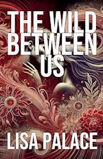 The Wild Between Us