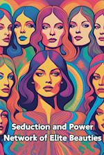 Seduction and Power Network of Elite Beauties