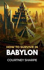 How To Survive in Babylon