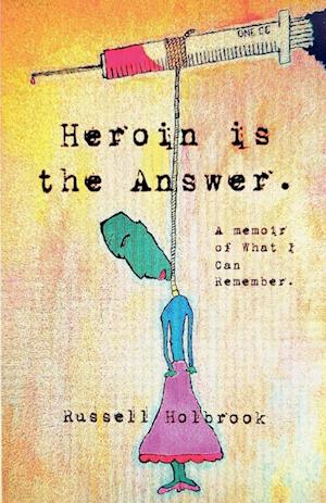 Heroin is the Answer