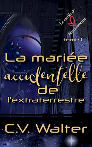 La mariée accidentelle de l'extraterrestre