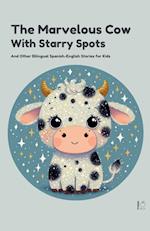 The Marvelous Cow with Starry Spots And Other Bilingual Spanish-English Stories for Kids