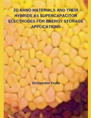 2D NANO MATERIALS AND THEIR HYBRIDS AS SUPERCAPACITOR ELECTRODES FOR ENERGY STORAGE APPLICATIONS