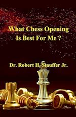 What Chess Opening is Best For Me ?