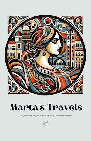 Marta's Travels Bilingual Italian-English Stories for Italian Language Learners