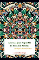 Ehecatl ¿pan Nepantla in T¿ntli in M¿tztli