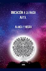 Iniciación a la Magia Maya, Blanca y Negra