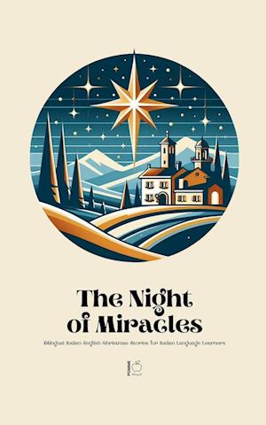 The Night of Miracles Bilingual Italian-English Christmas Stories for Italian Language Learners