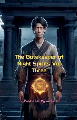 The Gatekeeper of Night Spirits Vol Three