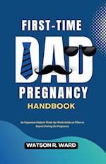 First-Time Dad Pregnancy Handbook