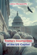 Trump's Insurrection of the US Capitol