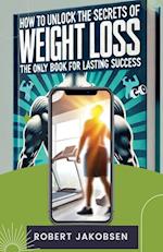 How to Unlock the Secrets of Weight Loss for Lasting Success