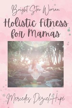 Bright Star Woman Holistic Fitness for Mamas