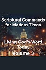 Scriptural Commands for Modern Times Living God's Word TodayVolume3