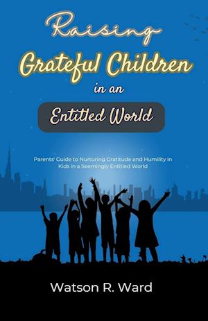 Raising Grateful Children in an Entitled World