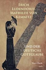 Erich Ludendorff, Mathilde von Kemnitz und der deutsche Gottglaube