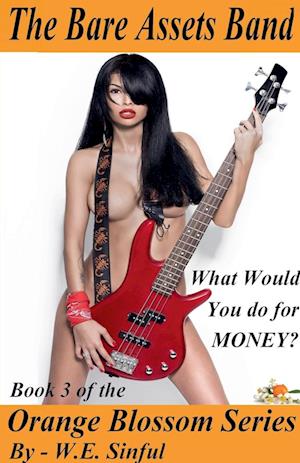 The Bare Assets Band - What Would You Do for Money? - Book 3 of the Orange Blossom Series