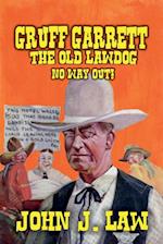 Gruff Garrett The Old Lawdog - No Way Out