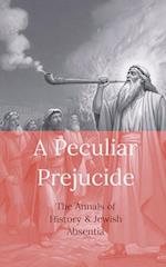 A Peculiar Prejudice  - The Annals of History and Jewish Absentia