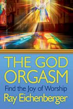 The God Orgasm- Find the Joy of Worship