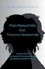 Pain Raised Me